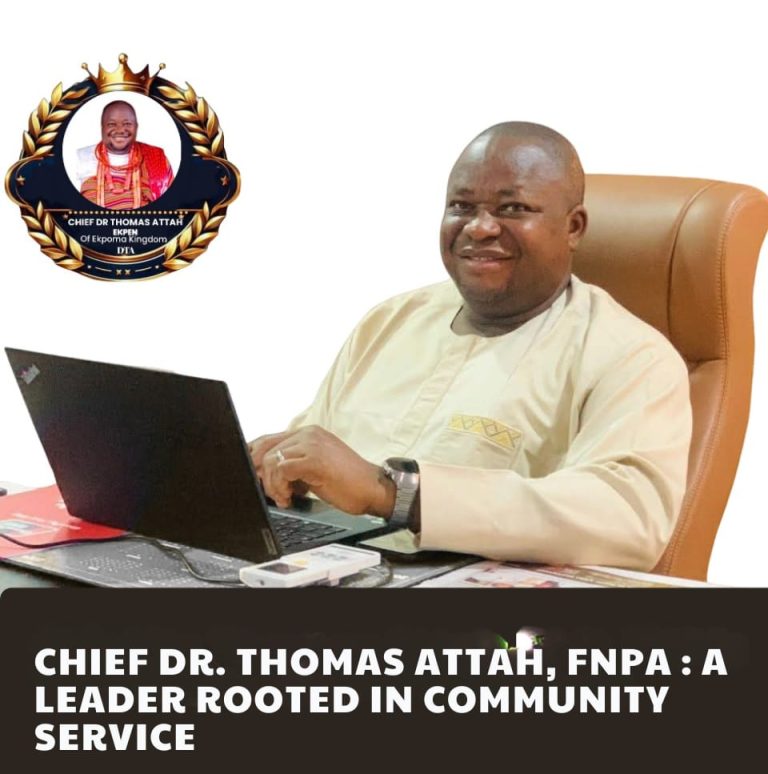 CHIEF DR. THOMAS ATTAH, FNPA : A LEADER ROOTED IN COMMUNITY SERVICE